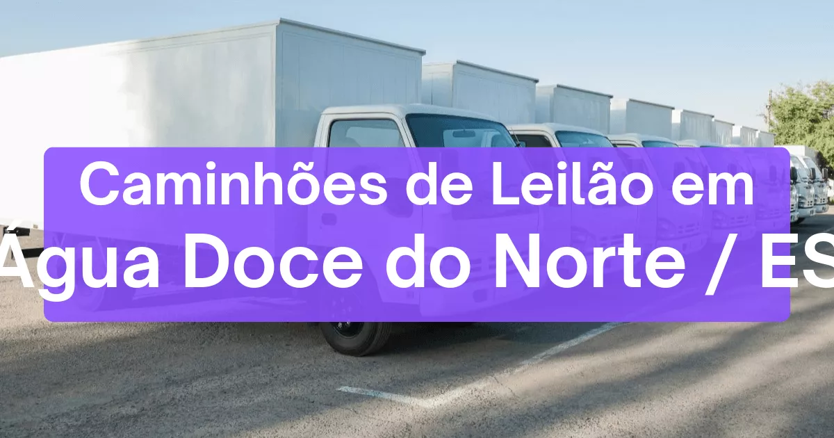 caminhoes em leilão em Água Doce do Norte/ES