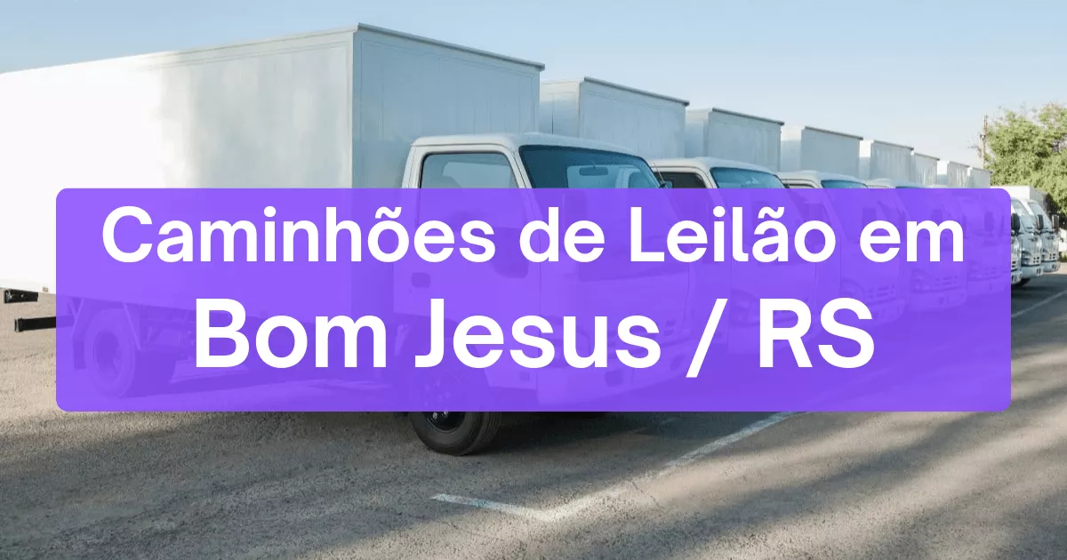 caminhoes em leilão em Bom Jesus/RS