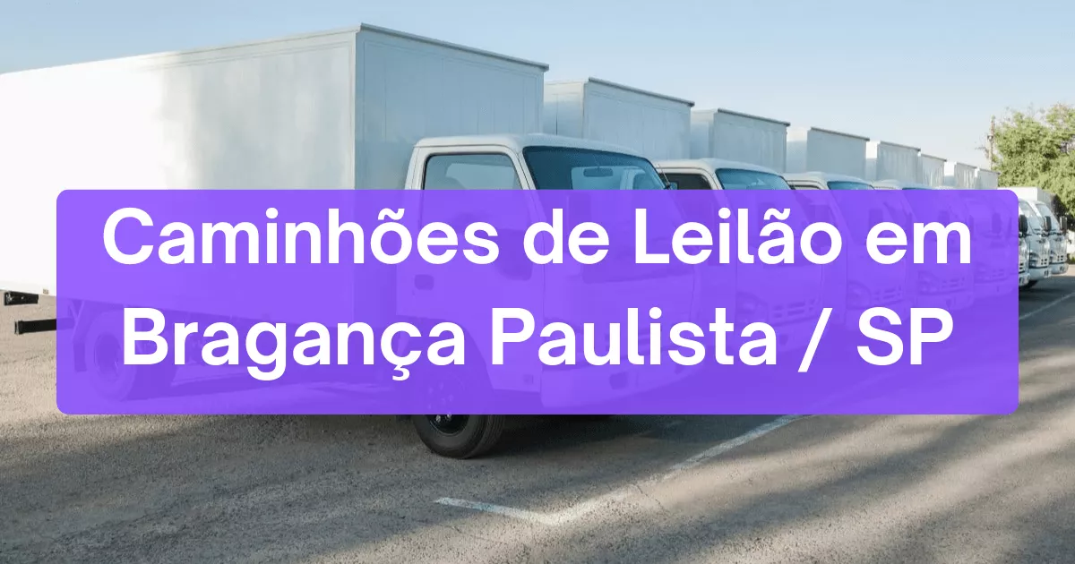 caminhoes em leilão em Bragança Paulista/SP