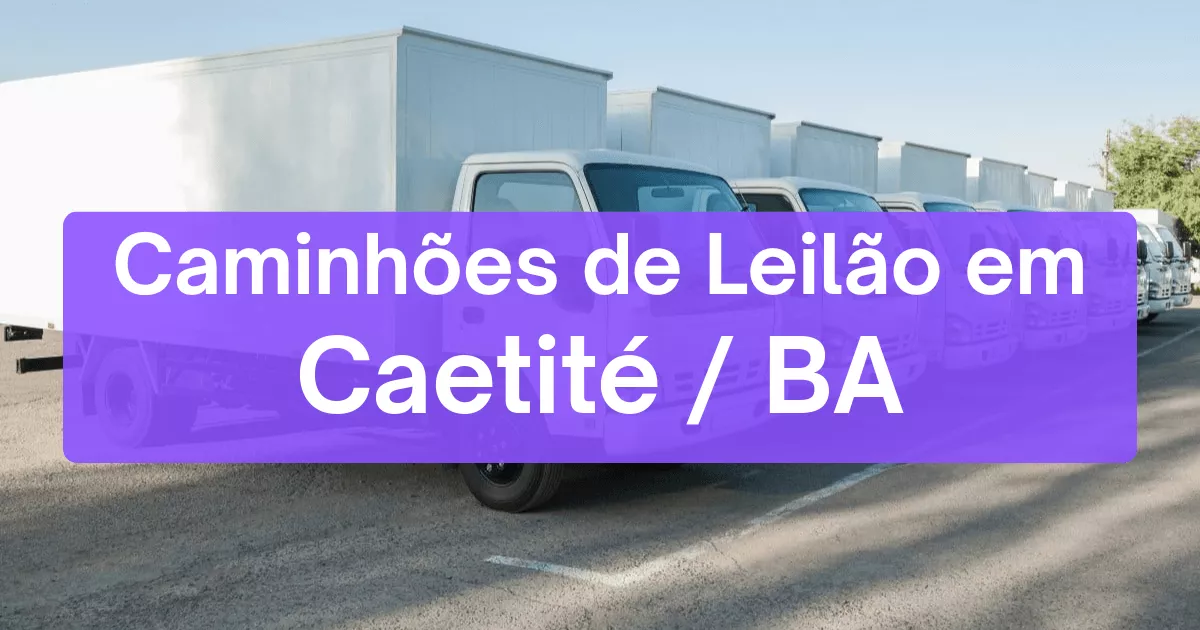 caminhoes em leilão em Caetité/BA