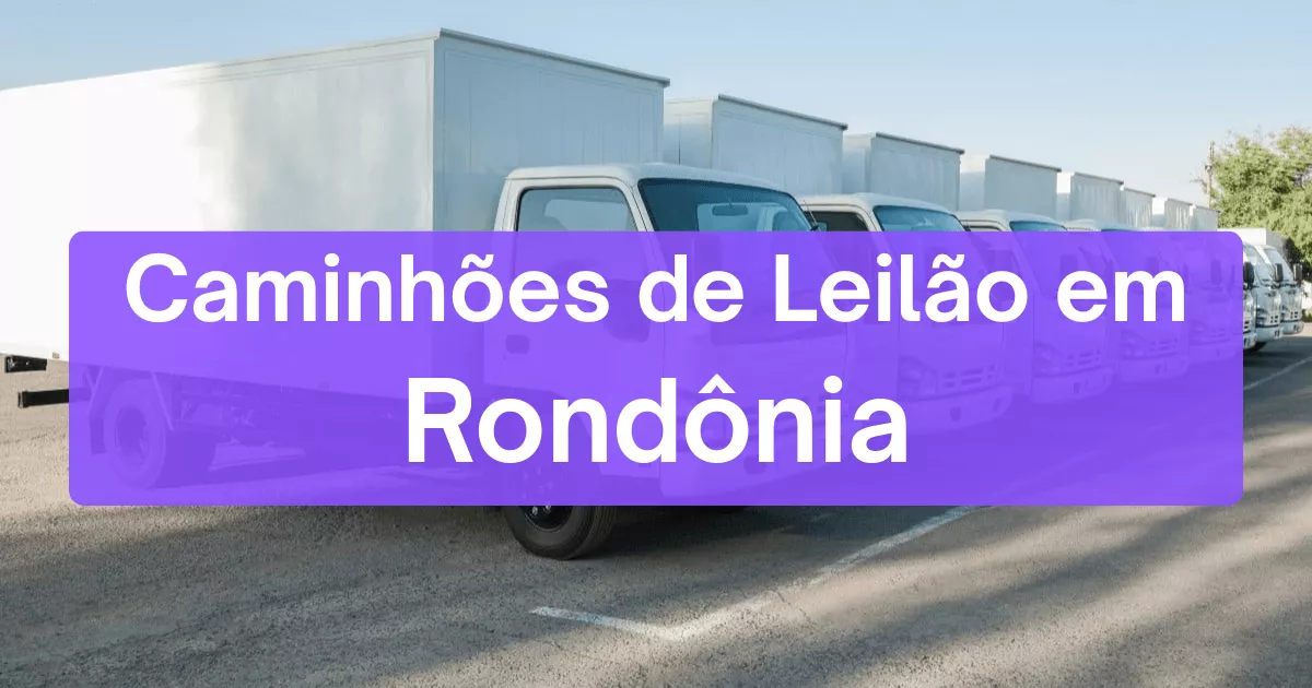 caminhoes em leilão no estado de Rondônia