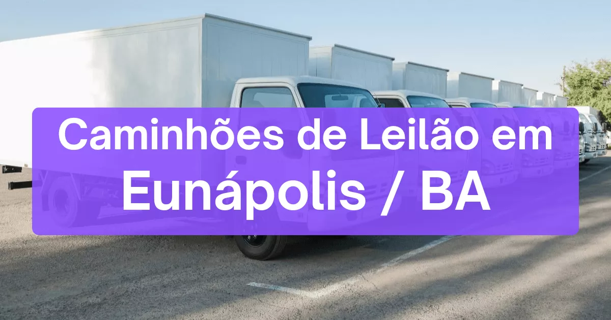 caminhoes em leilão em Eunápolis/BA