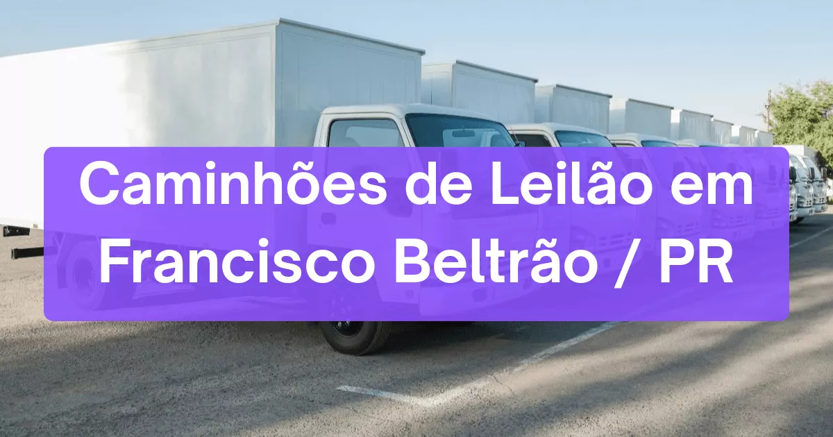 caminhoes em leilão em Francisco Beltrão/PR