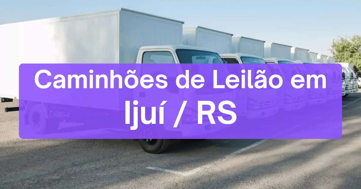 caminhoes em leilão em Ijuí/RS