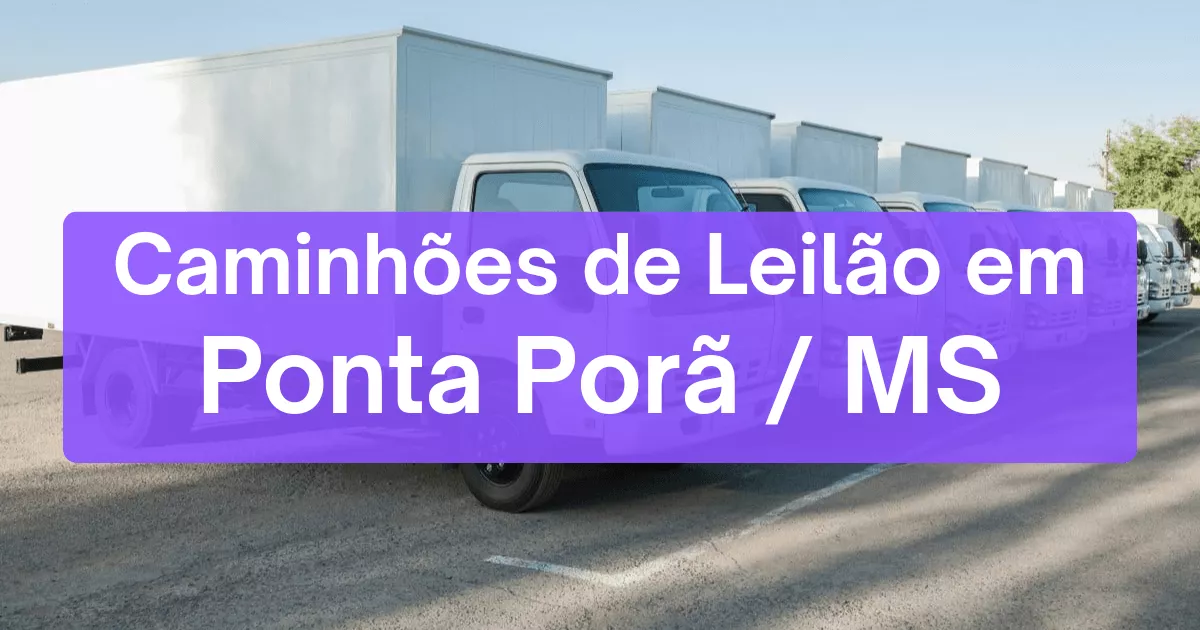 caminhoes em leilão em Ponta Porã/MS