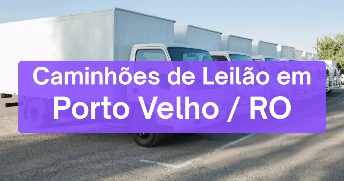 caminhoes em leilão em Porto Velho/RO