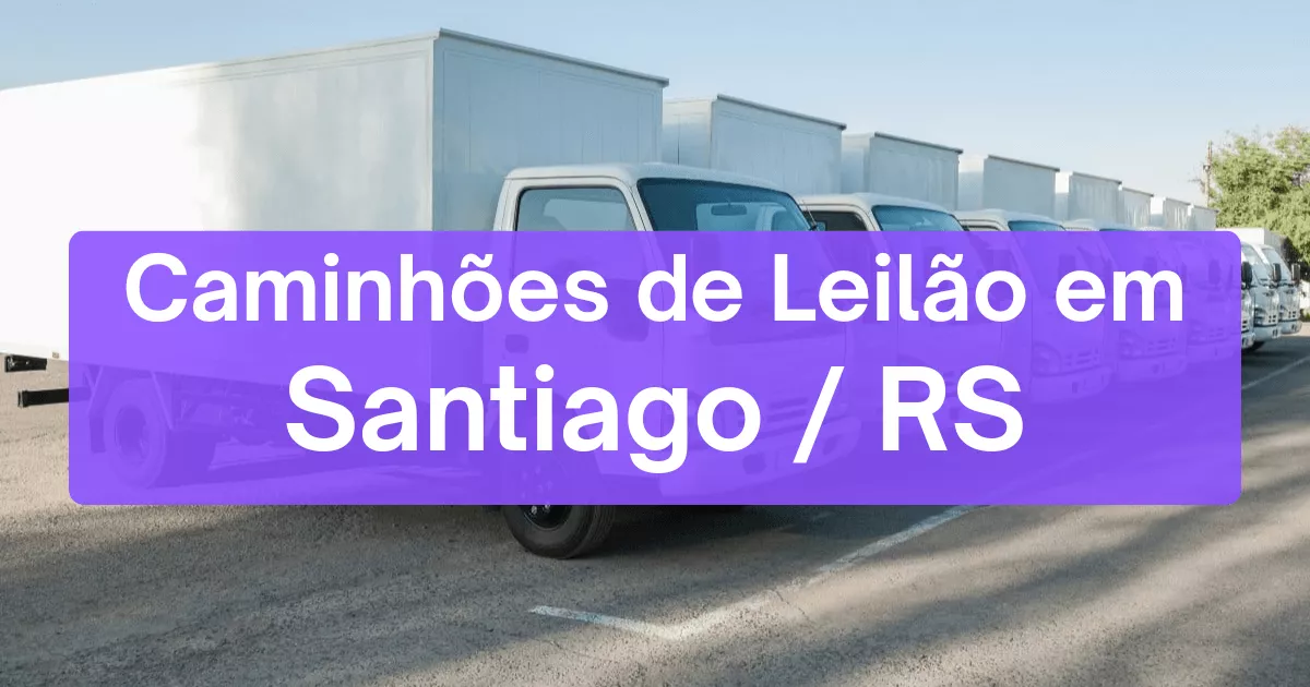 caminhoes em leilão em Santiago/RS