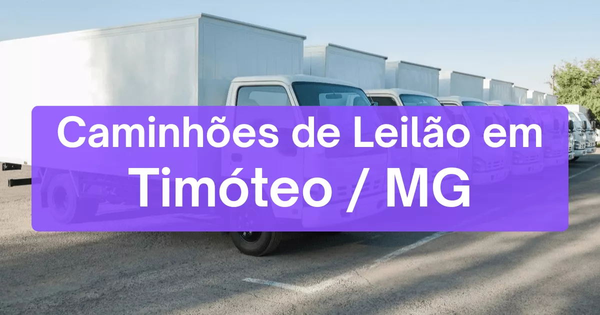caminhoes em leilão em Timóteo/MG