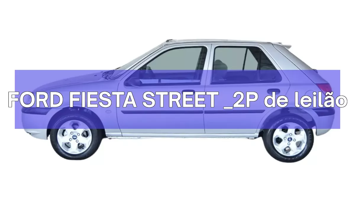 FORD FIESTA STREET _2P em leilão