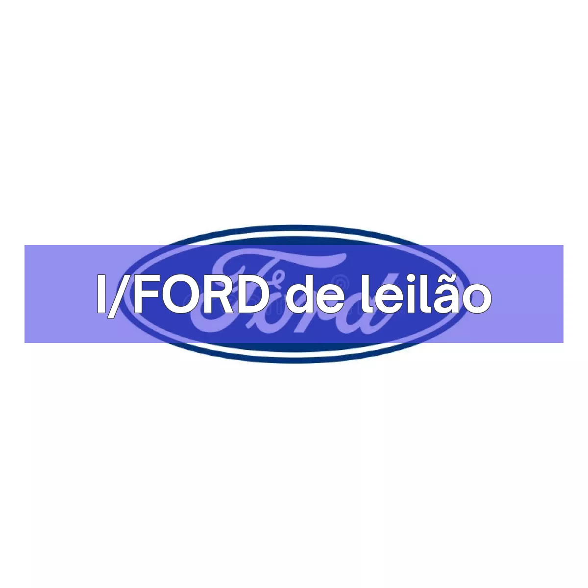 I/FORD em leilão