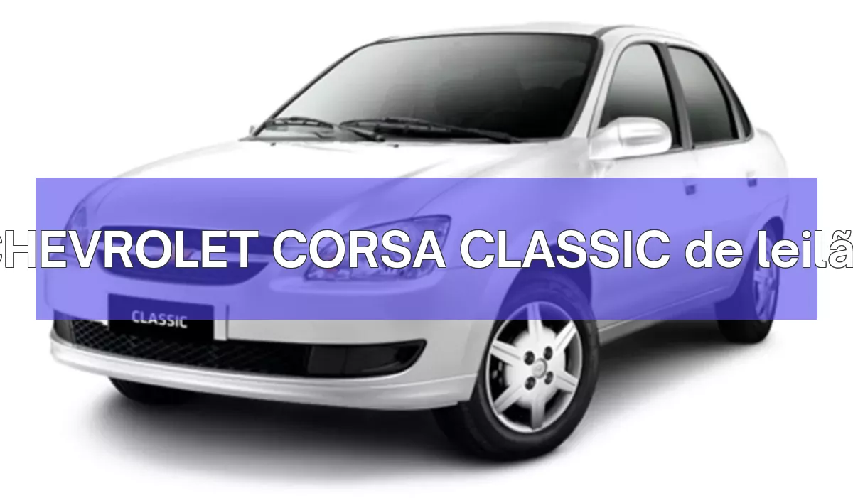CHEVROLET CORSA CLASSIC em leilão