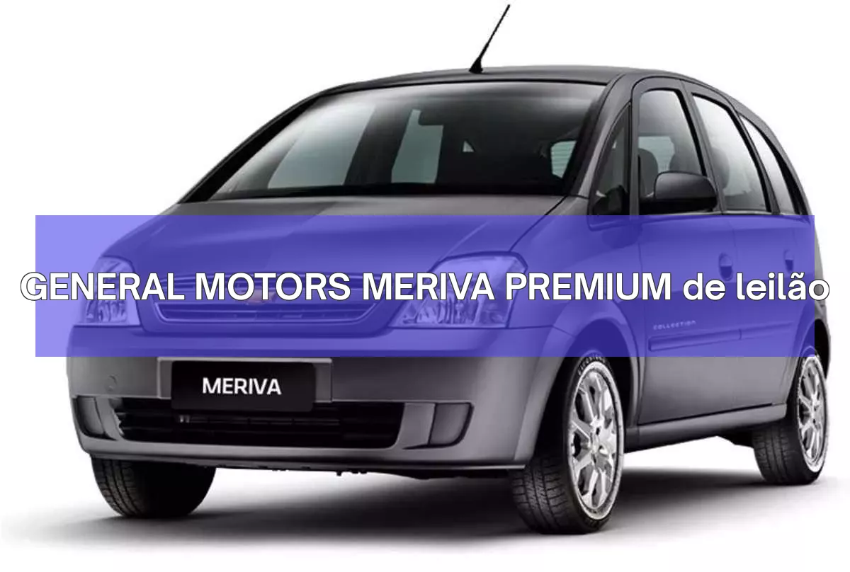 GENERAL MOTORS MERIVA PREMIUM em leilão