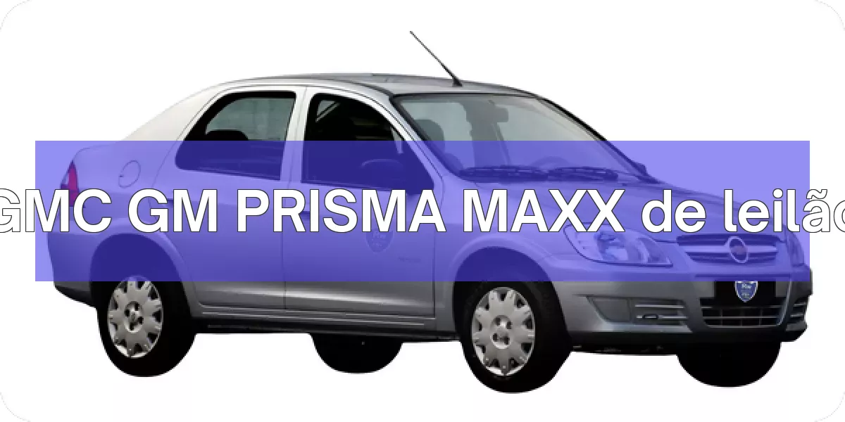 GMC GM PRISMA MAXX em leilão