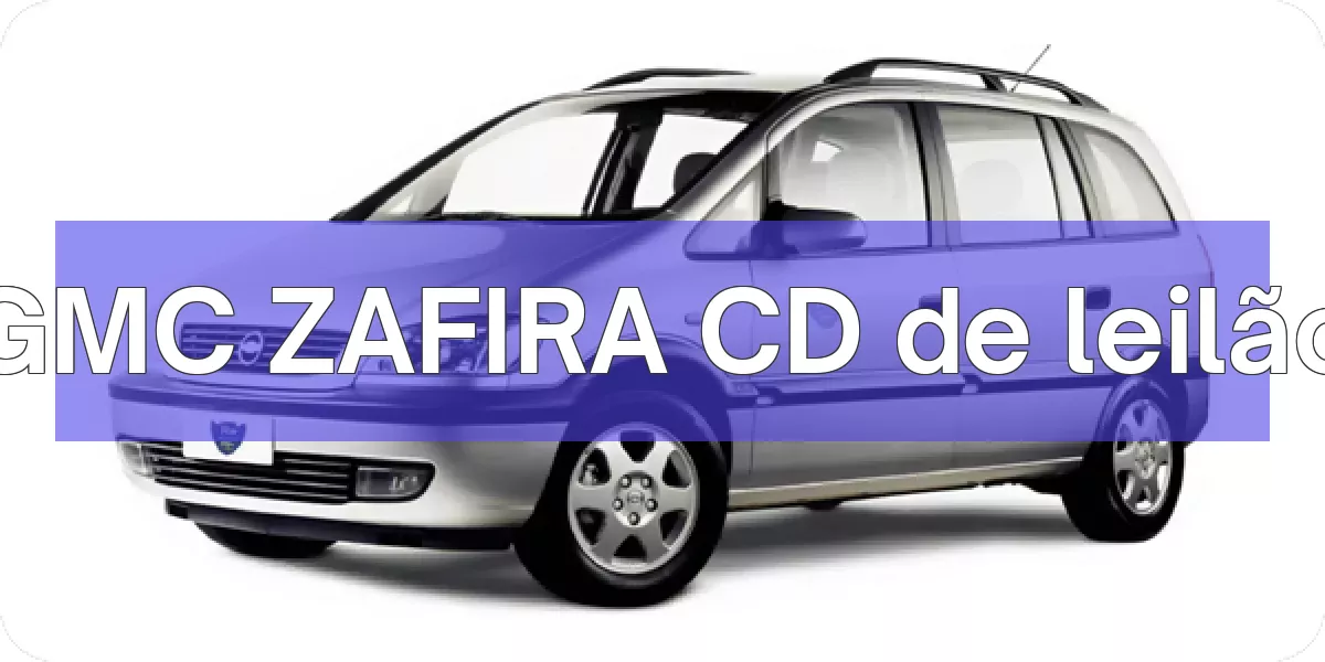 GMC ZAFIRA CD em leilão
