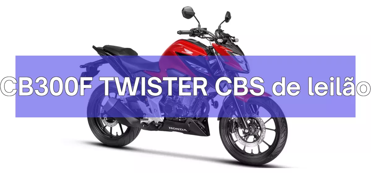 CB300F TWISTER CBS em leilão