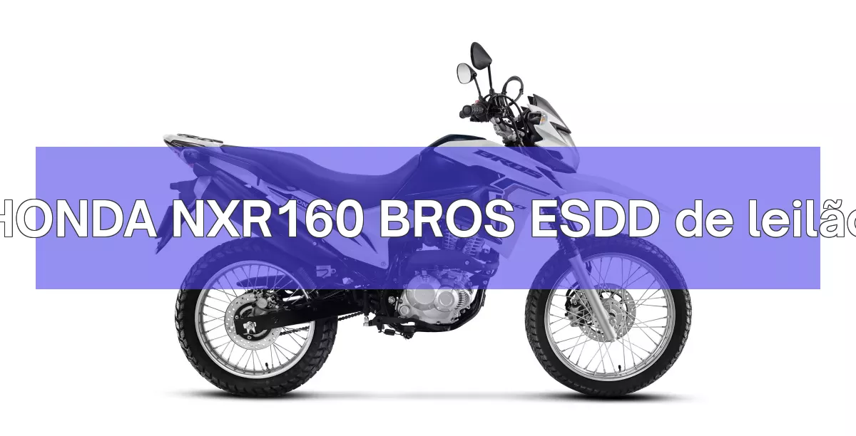 HONDA NXR160 BROS ESDD em leilão