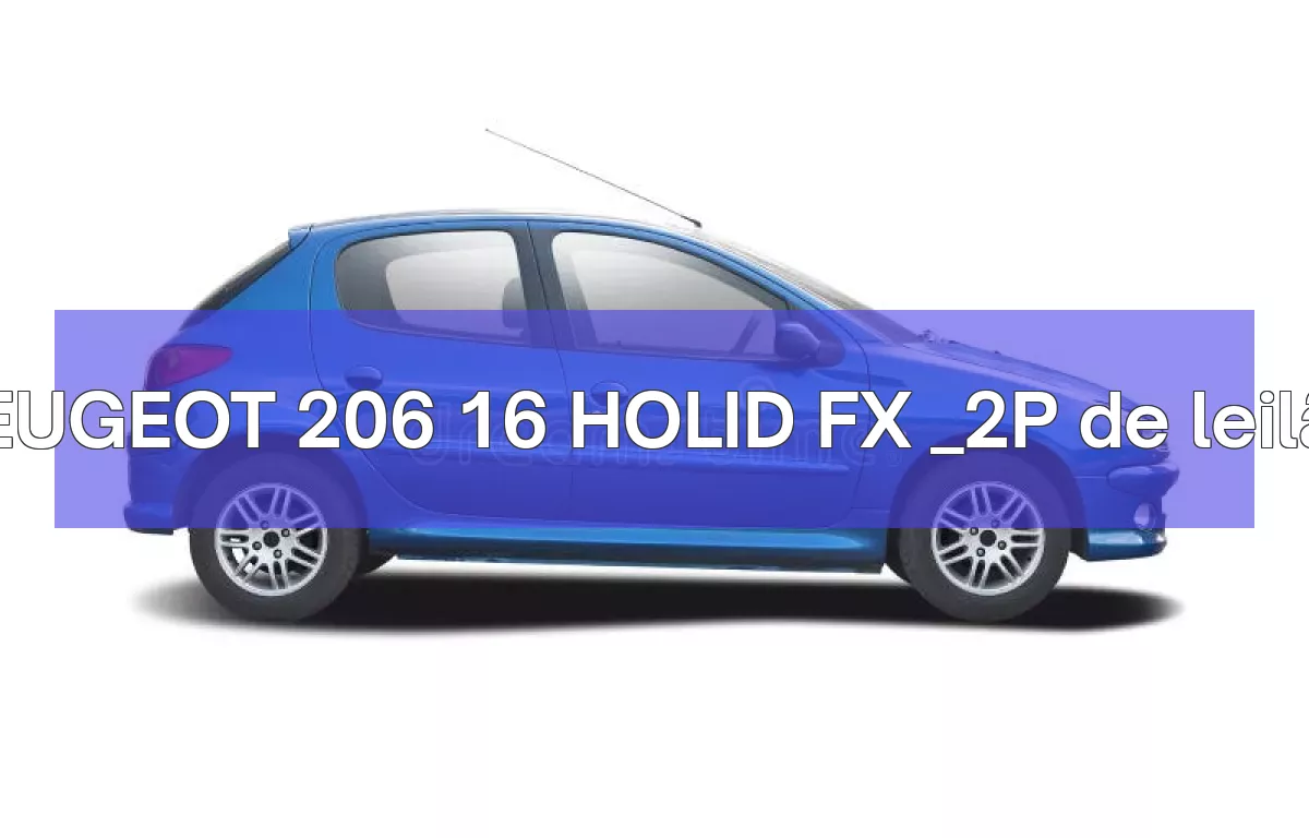 PEUGEOT 206 16 HOLID FX _2P em leilão