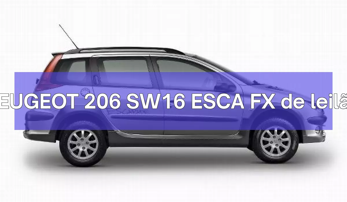 PEUGEOT 206 SW16 ESCA FX em leilão