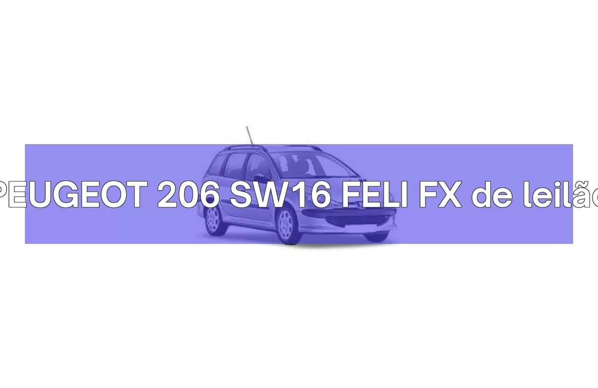 PEUGEOT 206 SW16 FELI FX em leilão