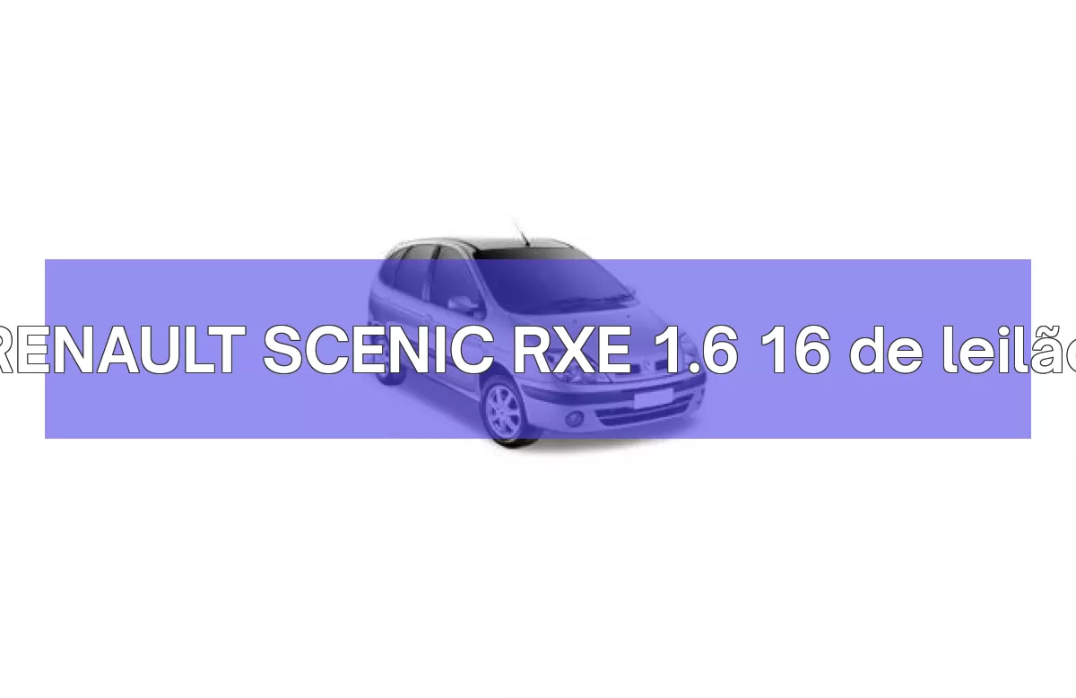 RENAULT SCENIC RXE 1.6 16 em leilão