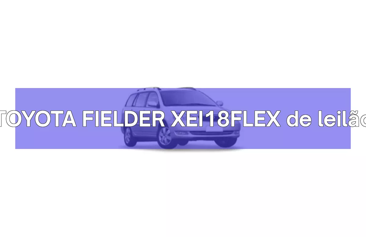 TOYOTA FIELDER XEI18FLEX em leilão