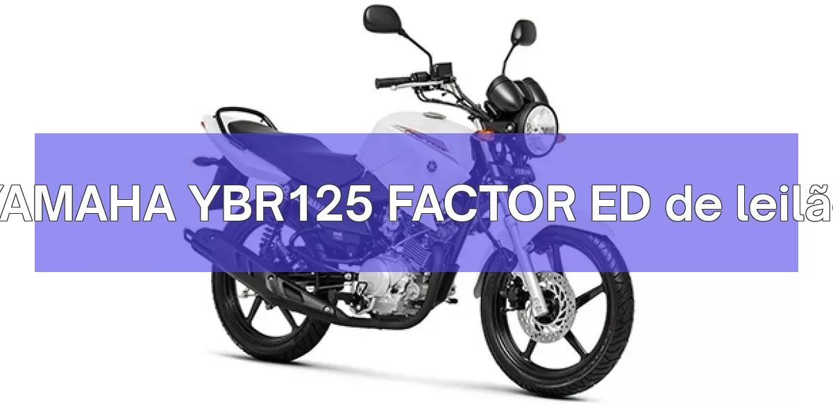 YAMAHA YBR125 FACTOR ED em leilão